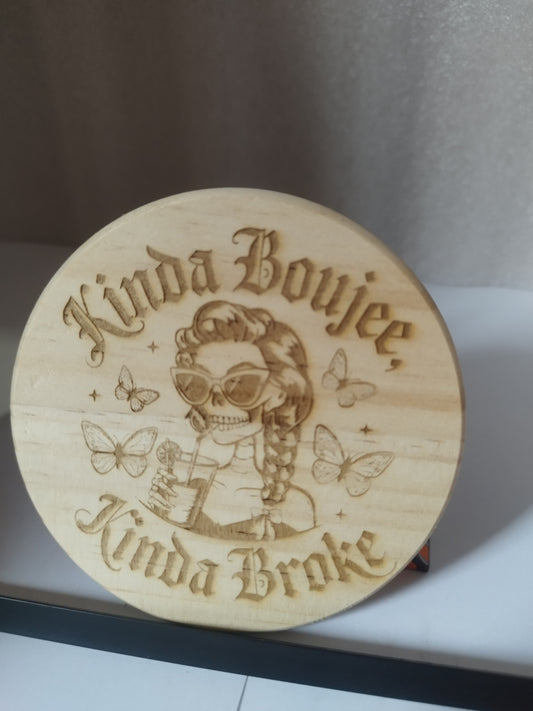Kinda boujee engraved wood coaster